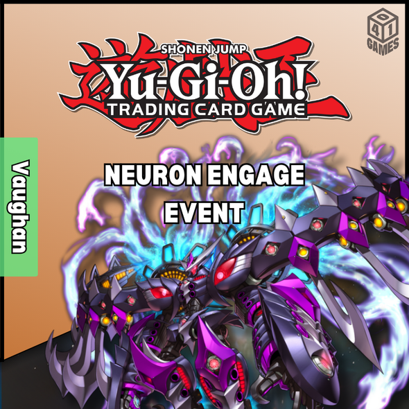 Vaughan Events - Sunday - YuGiOh! Neuron Engage Event!