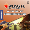 MTG Downtown Prerelease - Avatar The Last Airbender